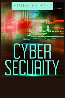 Cyber Security: The Ultimate Beginner's Guide on Cyber Security Fundamentals and Effective Techniques (2022 Crash Course) Cover Image