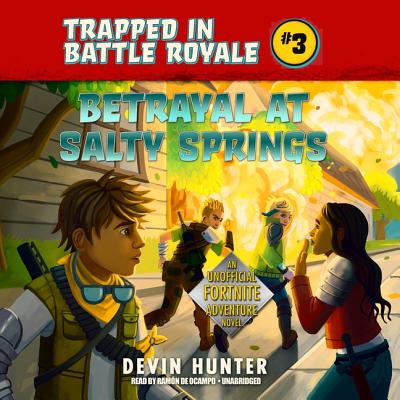 Betrayal at Salty Springs Lib/E: An Unofficial Fortnite Adventure Novel Cover Image