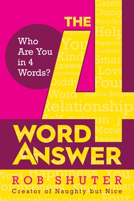 The 4 Word Answer: Who Are You in 4 Words? By Rob Shuter Cover Image