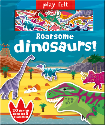 Play Felt Roarsome Dinosaurs! (Soft Felt Play Books) By Amber Lily, Dan Crisp (Illustrator) Cover Image