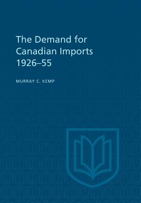The Demand for Canadian Imports 1926-55 (Heritage) Cover Image