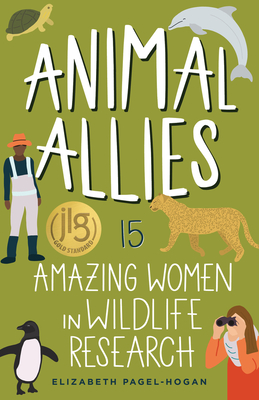 Animal Allies: 15 Amazing Women in Wildlife Research (Women of Power)