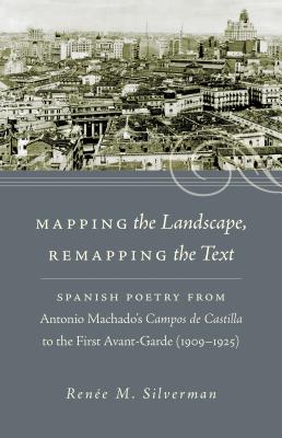 Mapping the Landscape, Remapping the Text (North Carolina Studies in the Romance Languages and Literatu #302)