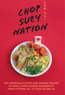 Chop Suey Nation: The Legion Cafe and Other Stories from Canada's Chinese Restaurants Cover Image