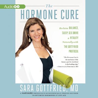 The Hormone Cure: Reclaim Balance, Sleep, Sex Drive, and Vitality Naturally with the Gottfried Protocol Cover Image