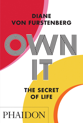 Own It: The Secret to Life By Diane von Furstenberg Cover Image