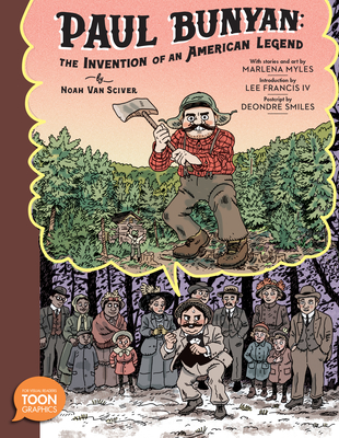 Paul Bunyan: The Invention of an American Legend: A TOON Graphic By Noah Van Sciver, Marlena Myles, Lee Francis, IV (Introduction by), Noah Van Sciver (Illustrator) Cover Image