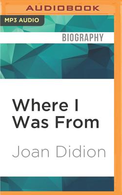 Where I Was from By Joan Didion, Gabrielle Cuir (Read by) Cover Image