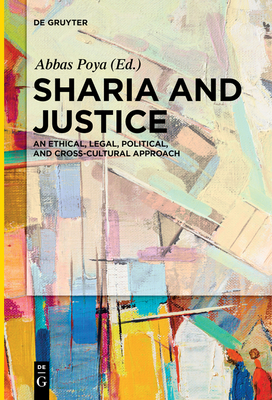 Sharia and Justice: An Ethical, Legal, Political, and Cross-Cultural Approach Cover Image