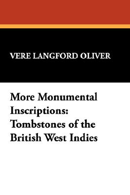 More Monumental Inscriptions: Tombstones of the British West Indies (Memoirs of the New York Botanical Garden #2)