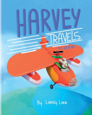 Harvey Travels to Kenya By Lindsey Loria, Martina Terzi (Illustrator) Cover Image