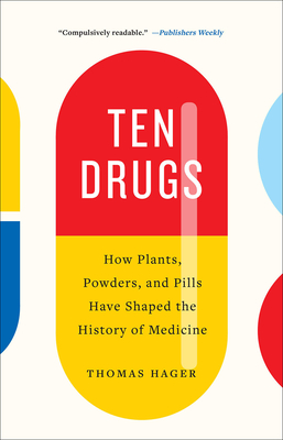 Ten Drugs: How Plants, Powders, and Pills Have Shaped the History of Medicine Cover Image