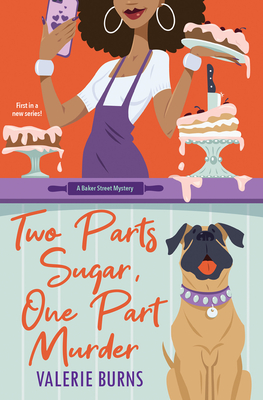 Two Parts Sugar, One Part Murder: A Delicious and Charming Cozy Mystery (A Baker Street Mystery #1) By Valerie Burns Cover Image