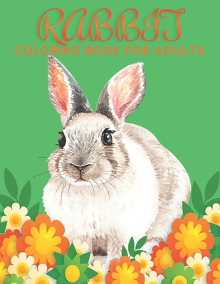Rabbit Coloring Book for Adults: An Adults Coloring Book Rabbit Designs for Relieving Stress & Relaxation. By Mh Book Press Cover Image