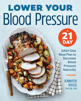 Lower Your Blood Pressure: A 21-Day DASH Diet Meal Plan to Decrease Blood Pressure Naturally Cover Image