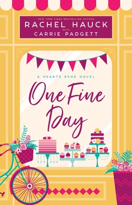 One Fine Day: A Hearts Bend Novel By Rachel Hauck, Carrie Padgett Cover Image