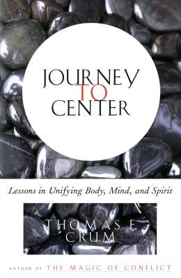 Journey to Center: Lessons in Unifying Body, Mind, and Spirit Cover Image