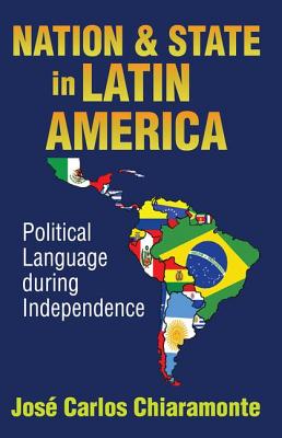 Nation and State in Latin America: Political Language During Independence Cover Image