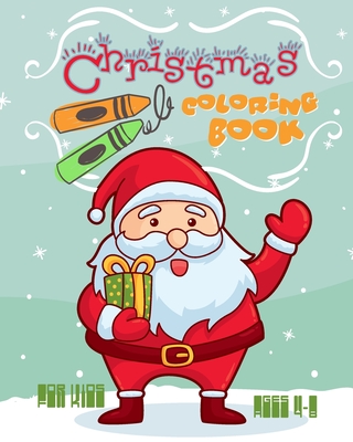 Christmas Coloring Book For Kids Ages 4-8: Fun Christmas Coloring Book, Holiday Activities For Kids Ages 4-8 Cover Image
