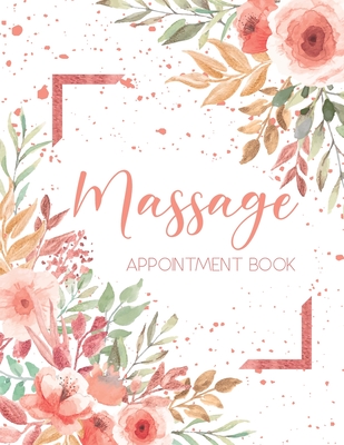 Massage Appointment Book: 8 Columns for Massage Therapy Appointment Book Undated 52 Weeks Monday to Sunday with 7AM - 9PM Times Large 8.5 x 11 S Cover Image