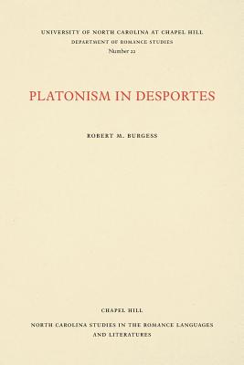 Platonism in Desportes (North Carolina Studies in the Romance Languages and Literatu #22)