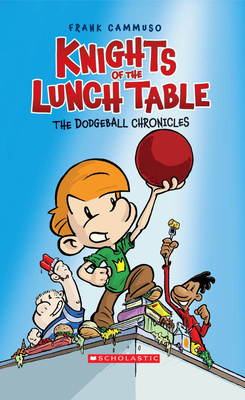 Cover for The Dodgeball Chronicles: A Graphic Novel (Knights of the Lunch Table #1)