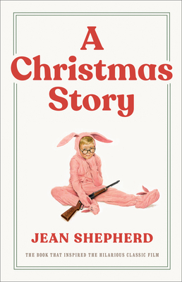 Cover for A Christmas Story: The Book That Inspired the Hilarious Classic Film