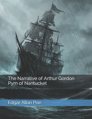 The Narrative of Arthur Gordon Pym of Nantucket
