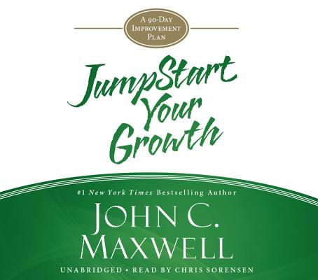 Jumpstart Your Growth Lib/E: A 90-Day Improvement Plan By John C. Maxwell, Chris Sorensen (Read by) Cover Image