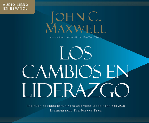 Los Cambios En Liderazgo (Leadershifts): Los Once Cambios Esenciales Que Todo Líder Debe Abrazar (the 11 Essential Changes Every Leader Must Embrace) Cover Image