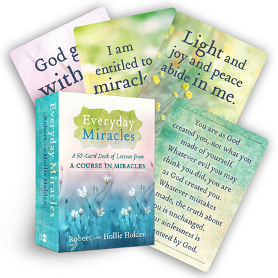 Everyday Miracles: A 50-Card Deck of Lessons from A Course in Miracles By Robert Holden, Hollie Holden Cover Image