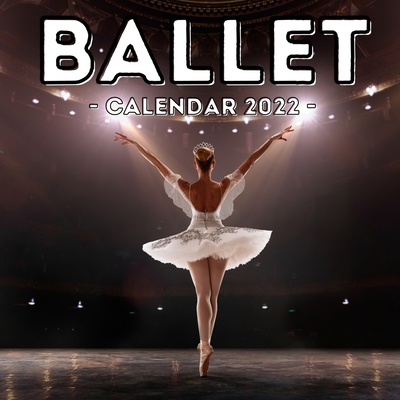 Ballet Calendar 2022: 16-Month Calendar, Cute Gift Idea For Ballet Lovers For Girls And Women By Cruel Garage Press Cover Image