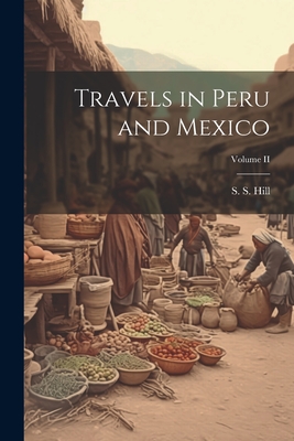 Travels in Peru and Mexico; Volume II Cover Image