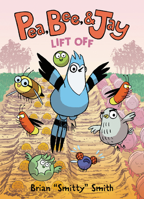 Pea, Bee, & Jay #3: Lift Off By Brian "Smitty" Smith, Brian "Smitty" Smith (Illustrator) Cover Image