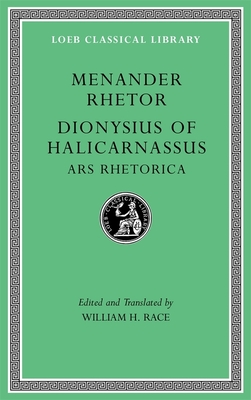 Menander Rhetor. Dionysius of Halicarnassus, Ars Rhetorica (Loeb Classical Library #539) Cover Image