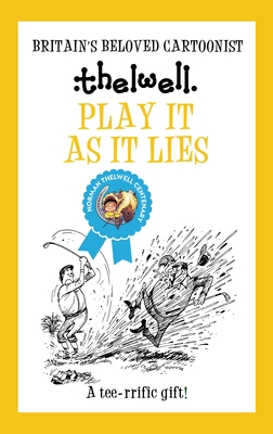 Play It as It Lies: A Witty Take on Golf from the Legendary Cartoonist By Norman Thelwell Cover Image