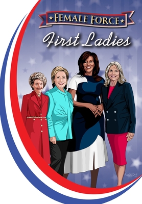 Female Force: First Ladies: Michelle Obama, Jill Biden, Hillary Clinton and Nancy Reagan By Michael Frizell, George Amaru (Cover Design by), Joe Paradise (Artist) Cover Image