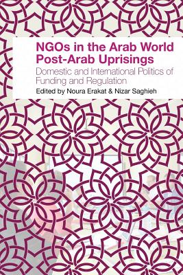 NGOs in the Arab World Post-Arab Uprisings: Domestic and International Politics of Funding and Regulation Cover Image