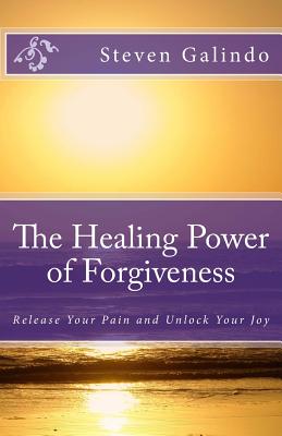 The Healing Power of Forgiveness: Release Your Pain and Unlock Your Joy Cover Image