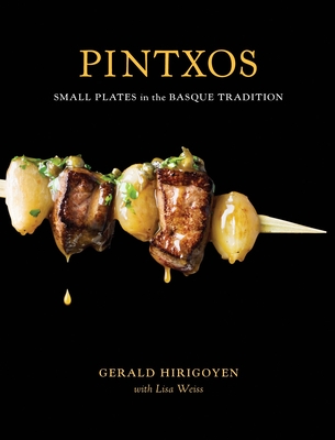 Pintxos: Small Plates in the Basque Tradition [A Cookbook] By Gerald Hirigoyen, Lisa Weiss Cover Image