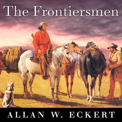 The Frontiersmen: A Narrative By Allan W. Eckert, Kevin Foley (Read by) Cover Image