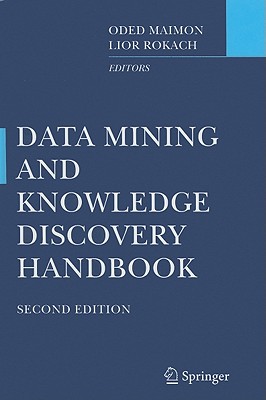 Data Mining and Knowledge Discovery Handbook By Oded Maimon (Editor), Lior Rokach (Editor) Cover Image