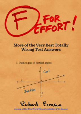 F for Effort: More of the Very Best Totally Wrong Test Answers (Gifts for Teachers, Funny Books, Funny Test Answers) By Richard Benson Cover Image