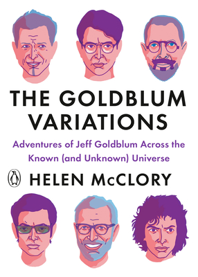 The Goldblum Variations: Adventures of Jeff Goldblum Across the Known (and Unknown) Universe Cover Image