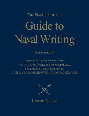 The Naval Institute Guide to Naval Writing, 3rd Editio (Blue & Gold Professional Library)