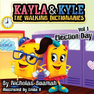 Kayla & Kyle The Walking Dictionaries: Election Day (Kayla and Kyle the Walking Dictionaries #1)