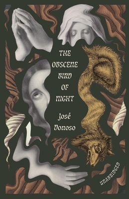 The Obscene Bird of Night: unabridged, centennial edition By José Donoso, Leonard Mades (Translated by), Megan McDowell (Translated by), Hardie St. Martin (Translated by) Cover Image