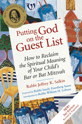 Putting God on the Guest List, Third Edition: How to Reclaim the Spiritual Meaning of Your Child's Bar or Bat Mitzvah By Jeffrey K. Salkin, Sandy Eisenberg Sasso (Foreword by), William H. LeBeau (Introduction by) Cover Image