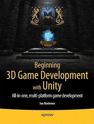 Beginning 3D Game Development With Unity: All-In-One, Multi-Platform ...