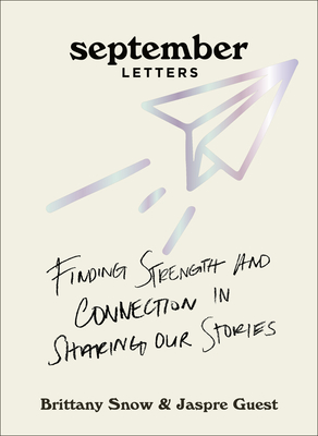 September Letters: Finding Strength and Connection in Sharing Our Stories By Brittany Snow, Jaspre Guest Cover Image